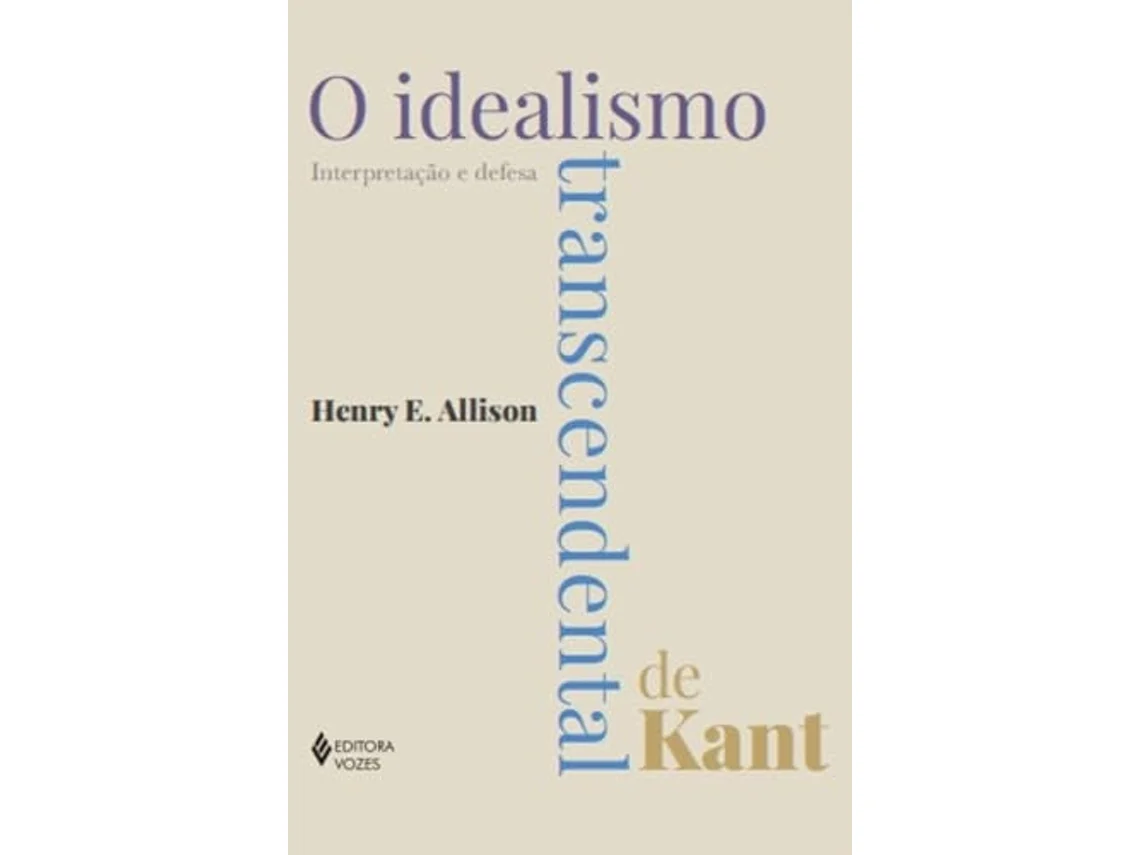 Livro O Idealismo Transcendental De Kant Interpretação E Defesa De Henry E Allison (português)