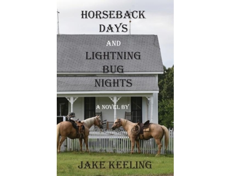Livro Horseback Days And Lightning Bug Nights De Jake Keeling (inglês)