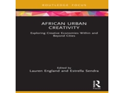 Livro African Urban Creativity Exploring Creative Economies Within and Beyond Cities de Taylor Francis Ltd (Inglês)