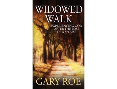 Livro Widowed Walk Experiencing God After the Loss of a Spouse de Gary Roe (Inglês - Capa Dura)