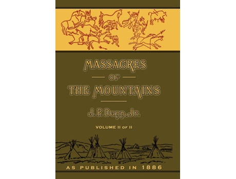 Livro Massacres Of The Mountains A History Of The Indian Wars Of The Far West Volume Ii De J P Dunn (inglês)