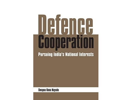 Livro Defence Cooperation: Pursuing India's National Interests de Swapna Kona Naidu ( Inglês )