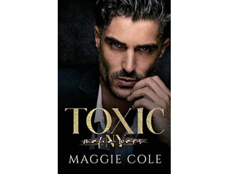 Livro Toxic A Dark Mafia Romance mafia Wars New York de Cole Maggie (Inglês)