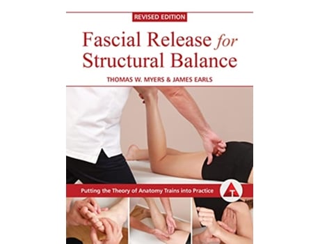Livro Fascial Release for Structural Balance, Revised Edition de Thomas Myers e James Earls (Inglês)