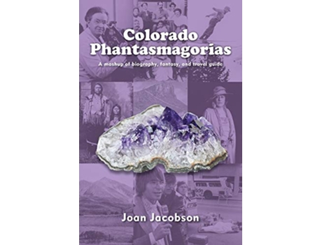 Livro Colorado Phantasmagorias A mashup of biography fantasy and travel guide de Joan Jacobson (Inglês)