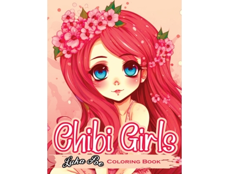 Livro Chibi Girls A Fun and Adorable Coloring Experience for All Ages de Luka Poe (Inglês)