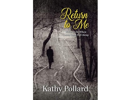 Livro Return to Me What to Do When Loved Ones Fall Away de Kathy Pollard (Inglês)
