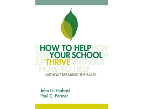 Livro How to Help Your School Thrive Without Breaking the Bank de John G Gabriel Paul C Farmer (Inglês)