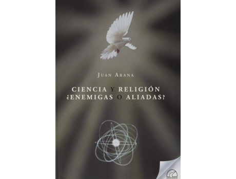 Livro Ciencia Y Religion. ¿Enemigas O Aliadas? de Juan Arana Cañedo-Argüelles (Espanhol)