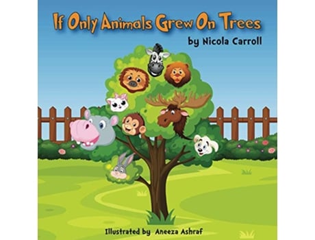 Livro If Only Animals Grew On Trees de Nicola Carroll (Inglês)