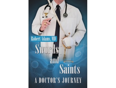 Livro Swords and Saints A Doctor's Journey Robert Adams (Inglês)