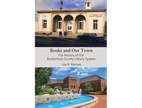 Livro Books and Our Town The History of the Rutherford County Library System de Lisa R Ramsay (Inglês)