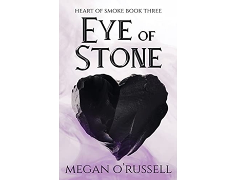 Livro Eye of Stone Heart of Smoke de Megan O'Russell (Inglês)