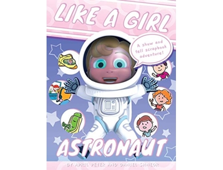 Livro Like A Girl Astronaut De April Peter E Daniel Shneor (inglês - Capa Dura)