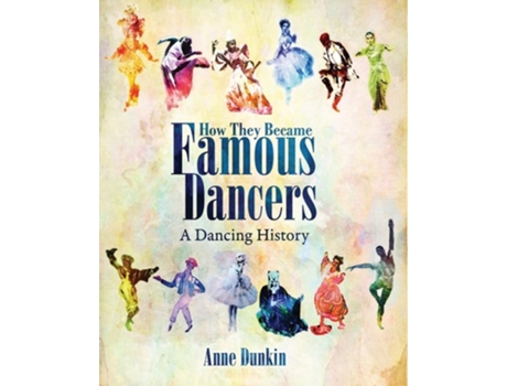 Livro How They Became Famous Dancers A Dancing History de Anne Dunkin (Inglês)