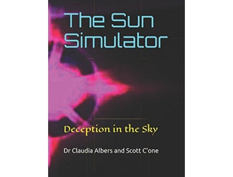 Livro The Sun Simulator Deception in the Sky de Dr Claudia Albers Phd e Scott C'One (Inglês)