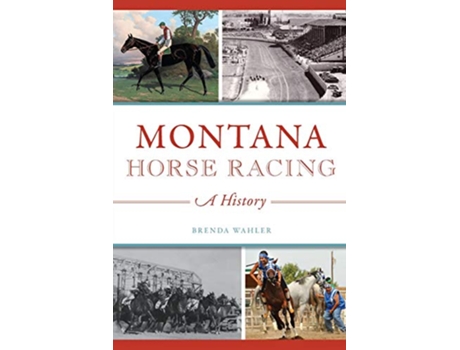 Livro MONTANA HORSE RACING de Brenda Wahler (Inglês)