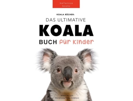 Livro Koala Bücher Das Ultimate Koala Buch Für Kinder 100 Erstaunliche Fakten Über Koalas, Fotos, Quiz Und Mehr De Jenny Kellett (alemão)