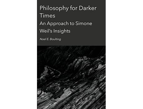 Livro Philosophy for Darker Times An Approach to Simone Weils Insights de Noel Boulting (Inglês)
