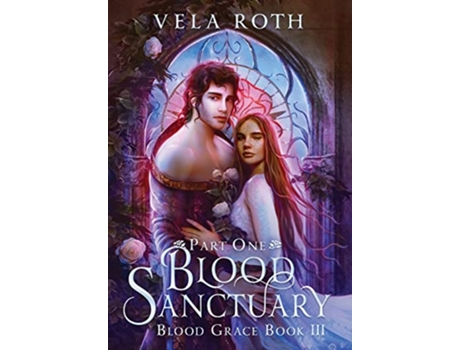 Livro Blood Sanctuary Part One A Fantasy Romance Blood Grace de Vela Roth (Inglês - Capa Dura)