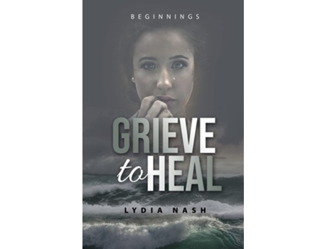 Livro Grieve to Heal: Beginnings de Lydia Nash ( Inglês )