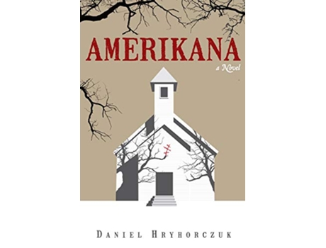Livro Amerikana A Novel de Daniel Hryhorczuk (Inglês)