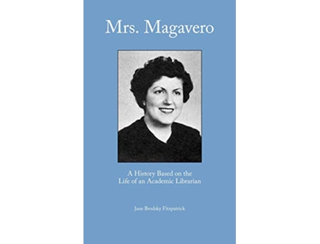 Livro Mrs Magavero A History Based on the Life of an Academic Librarian de Jane Brodsky Fitzpatrick J B Fitzpatrick (Inglês)