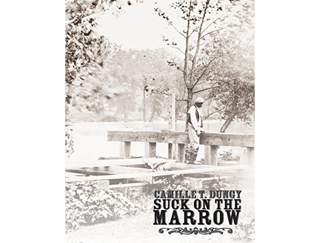Livro Suck on the Marrow de Camille T Dungy (Inglês)