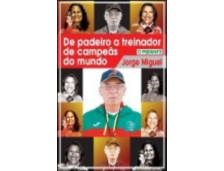 De Padeiro a Treinador de Campeãs do Mundo