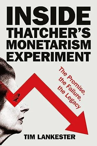 Livro Inside Thatcher’s Monetarism Experiment de Tim Lankester (Inglês)