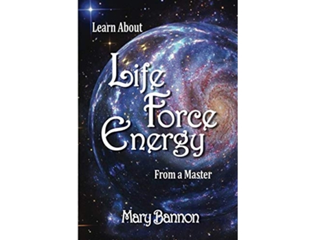 Livro Learn About Life Force Energy From A Master de Mary Bannon Mary Bannon (Inglês)