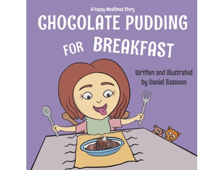Livro Chocolate Pudding For Breakfast (Happy Mealtimes) Daniel Sassoon (Inglês)