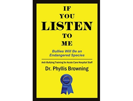 Livro If You Listen to Me AntiBullying Training for Acute Hospital Care Staff de Dr Phyllis Browning (Inglês)