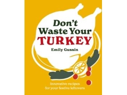 Livro Dont Waste Your Turkey De Emily Gussin (inglês)