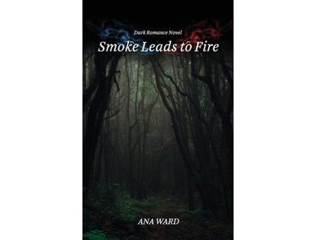 Livro Smoke Leads To Fire De Ana Ward (inglês)