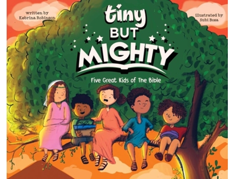 Livro Tiny But Mighty Five Great Kids Of The Bible De Kebrina T Robinson (inglês - Capa Dura)