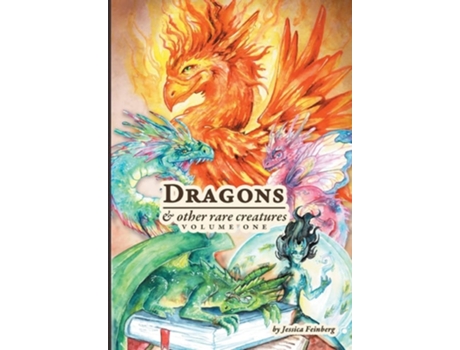 Livro Dragons Amp Other Rare Creatures Volume 1 De Jessica Feinberg (inglês - Capa Dura)