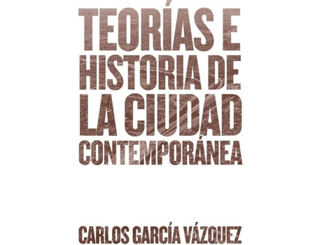 Livro Teorías E Historias De La Cuidad Contemporánea