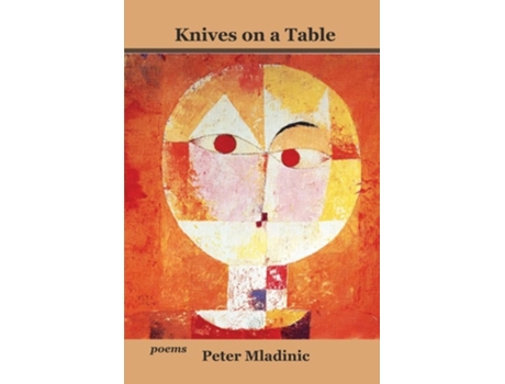 Livro Knives On A Table De Peter Mladinic (inglês)