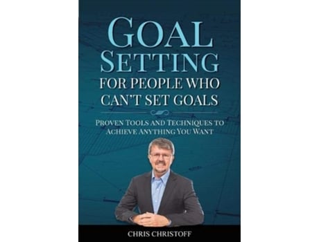 Livro Goal Setting For People Who Cant Set Goals Proven Tools and Techniques to Achieve Anything You Want de Chris Christoff (Inglês)
