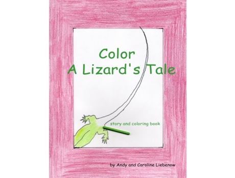 Livro Color A Lizard's Tale Caroline Liebenow, Andy Liebenow (Inglês)