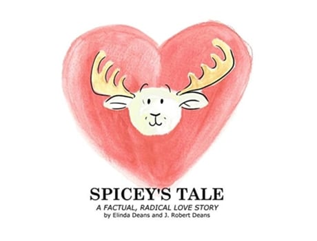 Livro Spiceys Tale A Factual, Radical Love Story De Elinda Deans (inglês - Capa Dura)
