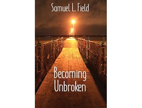 Livro Becoming Unbroken De Samuel L Field (inglês)