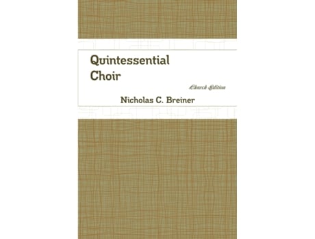 Livro Quintessential Choir: Church Edition Nicholas C. Breiner (Inglês)