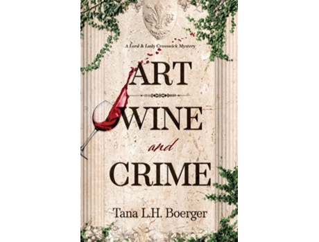 Livro Art, Wine, and Crime de Tana LH Boerger (Inglês)