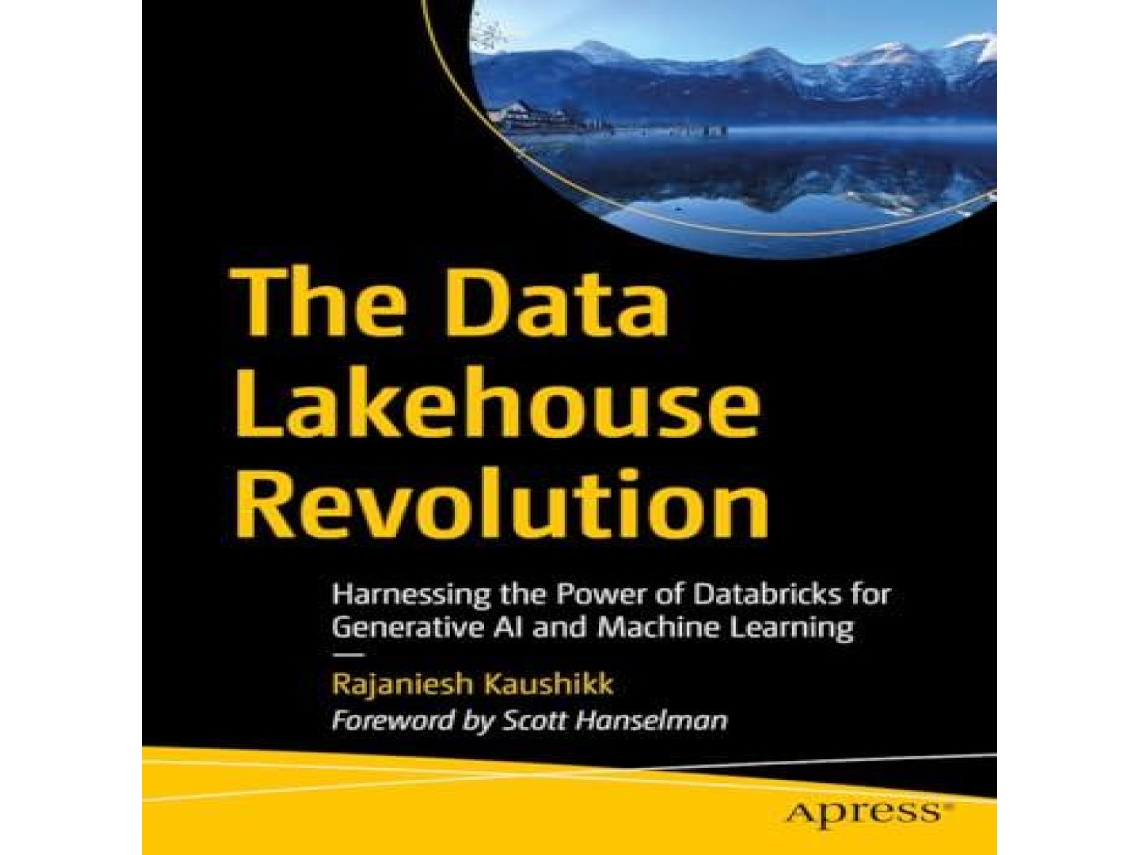 Livro The Data Lakehouse Revolution Harnessing the Power of Databricks for Generative AI and Machine Learning de Rajaniesh Kaushikk (Inglês)
