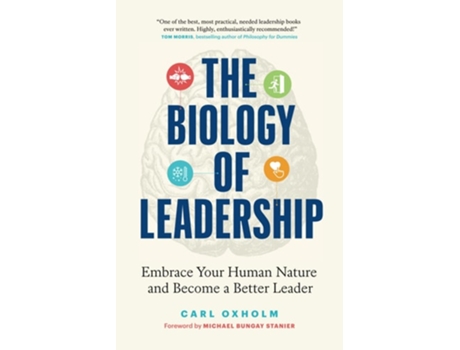 Livro The Biology of Leadership Embrace Your Human Nature and Become a Better Leader de Carl Oxholm (Inglês)