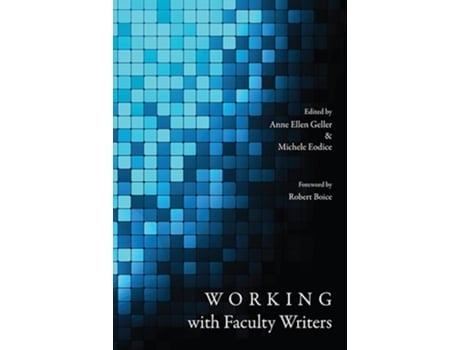 Livro Working with Faculty Writers de Anne Ellen Geller e Michele Eodice (Inglês)