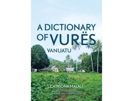 Livro A Dictionary of Vurës Vanuatu AsiaPacific Linguistics de Catriona Malau (Inglês)