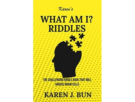 Livro Karens Quotwhat Am I?quot Riddles The Challenging Riddle Book That Will Arouse Brain Cells De Karen J Bun (inglês)